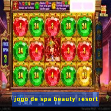 jogo de spa beauty resort